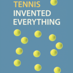 How Tennis Invented Everything